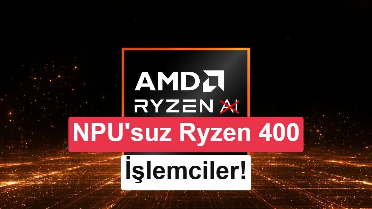AMD'den NPU'suz Yeni Ryzen İşlemciler: Ryzen 7 449 ve Ryzen 5 439