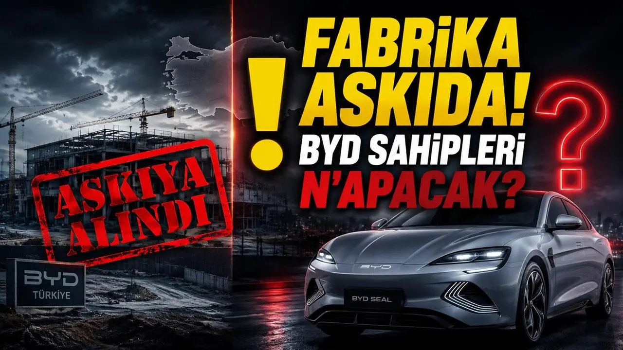 BYD, Türkiye'deki 1 Milyar Dolarlık Yatırımını Askıya Aldı