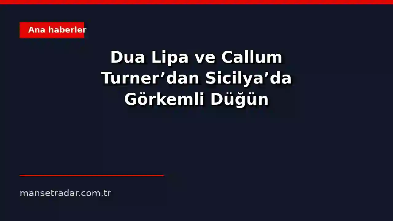 Dua Lipa ve Callum Turner'ın Sicilya'daki görkemli düğününden bir kare.