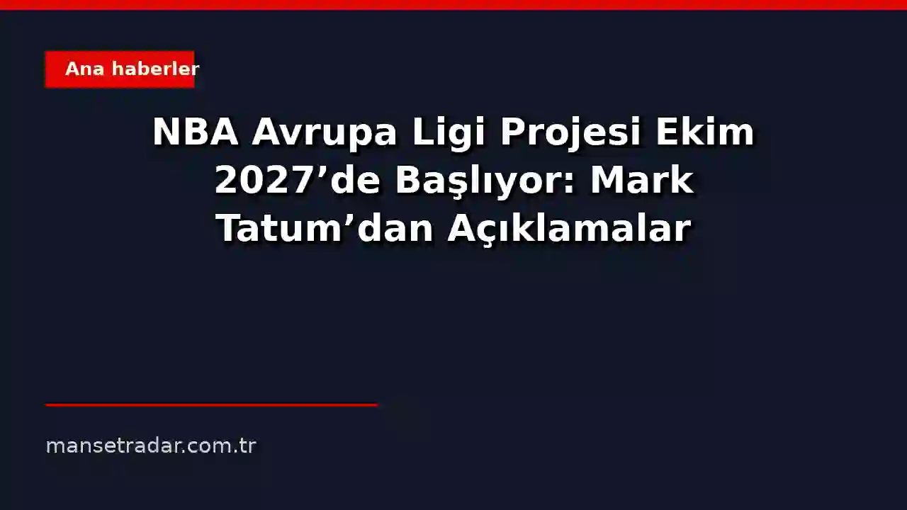 NBA Başkan Yardımcısı Mark Tatum, Avrupa'da kurulacak yeni basketbol ligi projesini açıklarken.