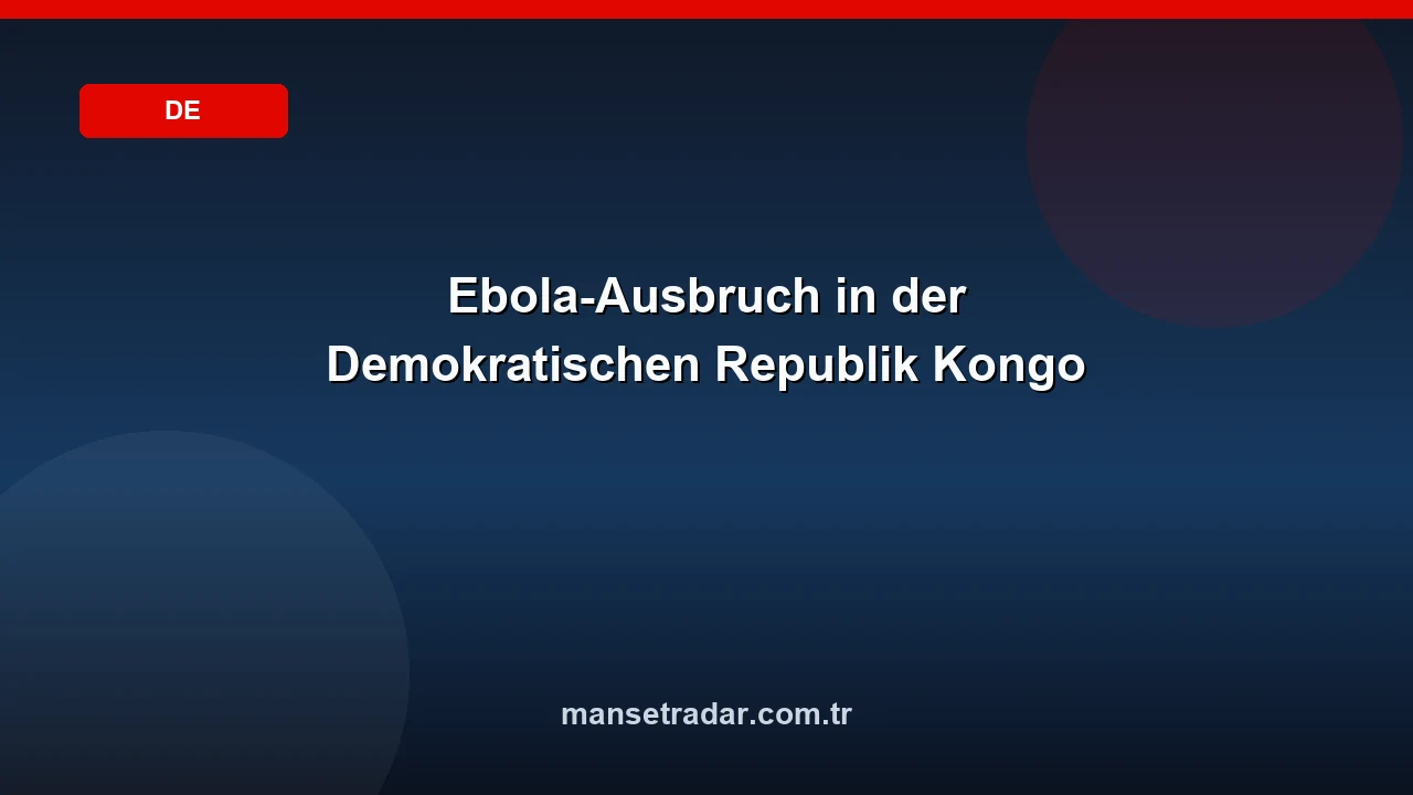 Ebola-Ausbruch in der Demokratischen Republik Kongo