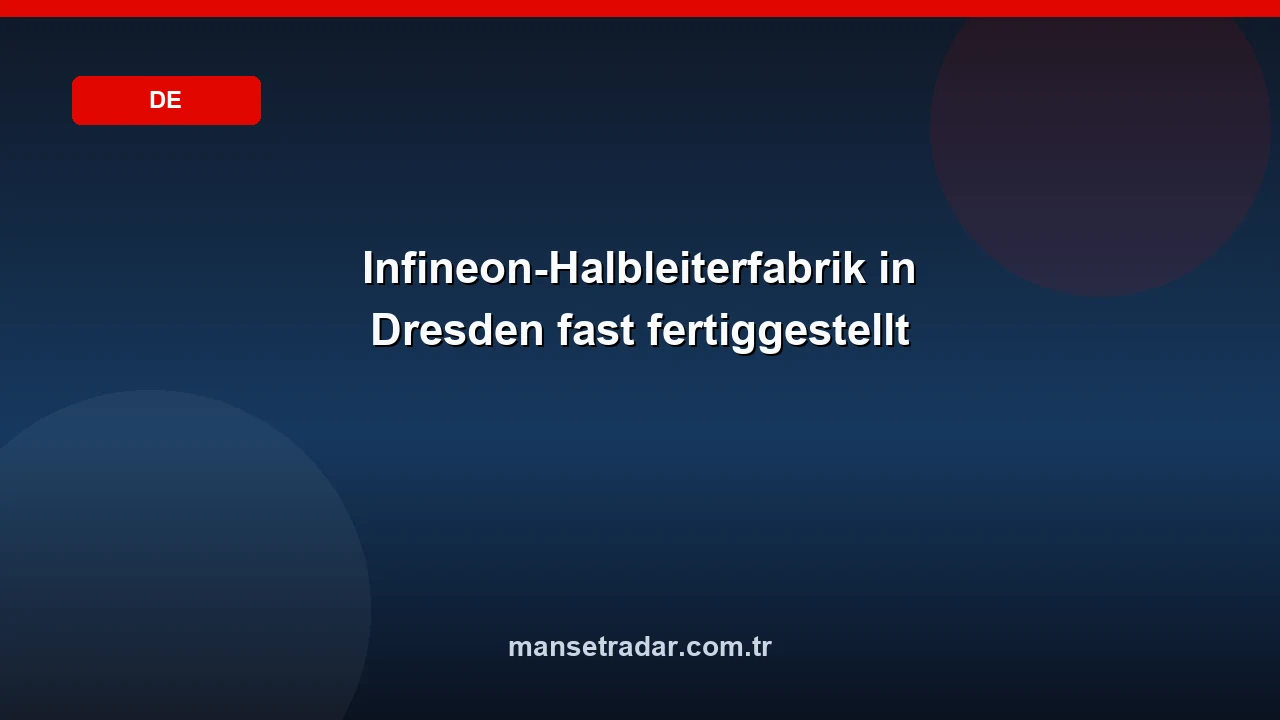 Infineon-Halbleiterfabrik in Dresden fast fertiggestellt