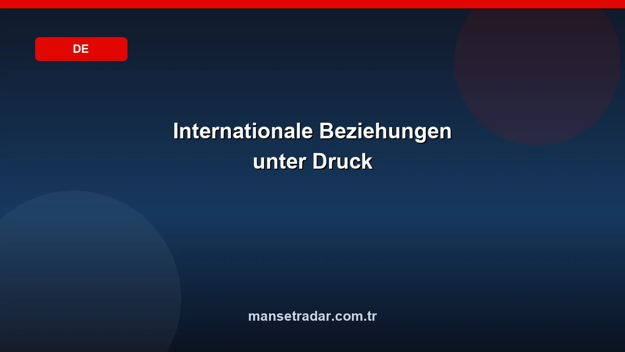 Internationale Beziehungen unter Druck